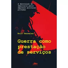 Guerra Como Prestação De Serviço, De Uesseler, Rolf. Editora Estação Liberdade, Capa Mole Em Português, 2009