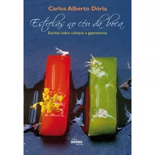 Estrelas No Céu Da Boca: Escritos Sobre Culinária, De Dória, Carlos Alberto. Editora Serviço Nacional De Aprendizagem Comercial, Capa Mole Em Português, 2006