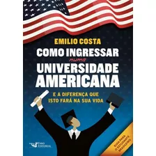 Como Ingressar Numa Universidade Americana - E A Diferenca