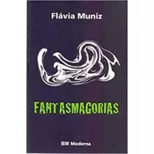 Fantasmagorias Mod Lit Veredas: Fantasmagorias Mod Lit Veredas, De Flávia Muniz. Editora Moderna - Paradidatico, Capa Mole Em Português