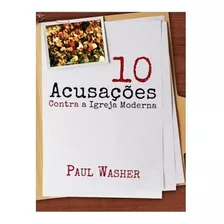 Dez Acusações Contra A Igreja Moderna | Paul Washer