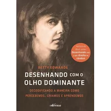 Desenhando Com O Olho Dominante - Betty Edwards - Nversos