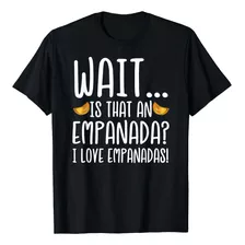 Empanada Lover - Camiseta Con Texto En Ingles I Love Empana