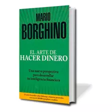 El Arte De Hacer Dinero - Mario Borghino - En Stock