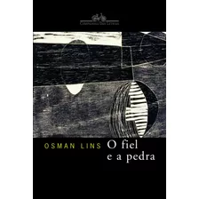 O Fiel E A Pedra, De Lins, Osman. Editora Schwarcz Sa, Capa Mole Em Português, 2007