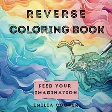 Libro: Livro De Colorir Reverso: Alimente Sua Imaginação! Al