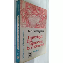 Livro - Historia Da Riqueza Do Homem Leo Huberman