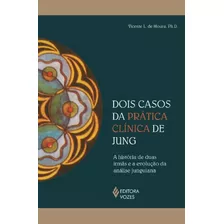 Dois Casos Da Prática Clínica De Jung - A História De Duas Irmãs E A Evolução Da Análise Junguiana