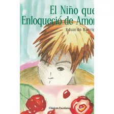 El Niño Que Enloqueció De Amor - Edición Escolar