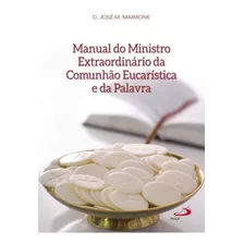 Manual Do Ministro Extraordinário Da Comunhão Eucarística, De Maimone, José Maria. Editora Paulus, Capa Mole Em Português