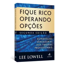 Fique Rico Operando Opções, Estratégias Vencedoras Dos Traders Profissionais, A Melhor Maneira De Aprender Sobre Opções É Ouvir Quem Sabe Como Funciona O Negócio, Bolsa De Nova York, Lee Lowell