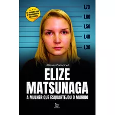 Elize Matsunaga, De Ullisses Campbell. Editora Matrix, Capa Mole, Edição 2021 Em Português, 2021