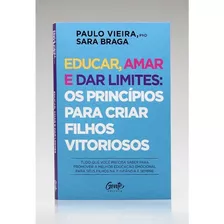 Livro Educar, Amar E Dar Limites: Os Principios Para Criar F