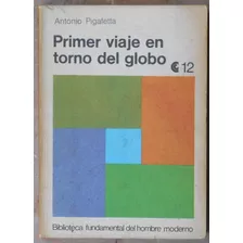 Primer Viaje En Torno Del Globo - Antonio Pigafetta