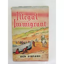 Libro Illegal Immigrant - Ben Hadash