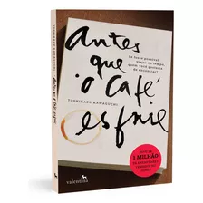 Antes Que O Café Esfrie, Quem Você Gostaria De Encontrar, Uma Única E Última Vez, Se Fosse Possível Viajar No Tempo? A Experiência É Imperdível, Mas O Tempo É Curto, Toshikazu Kawaguchi