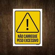 Placa Atenção Não Carregue Peso Excessivo 18x23