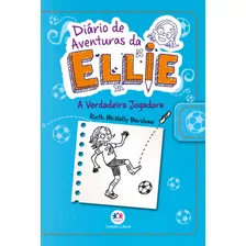 Diario De Aventuras Da Ellie - A Verdadeira Jogadora, De Ciranda Cultural. Editora Ciranda Cultural Editora E Dist.ltda, Capa Mole Em Português, 2018