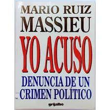 Yo Acuso Denuncia De Un Crímen Político Mario Ruiz Massieu