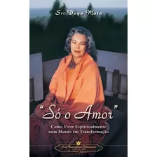 Só O Amor, De Sri Daya Mata. Editora Self-realization Fellowship, Capa Mole, Edição 2012 Em Português, 2012