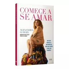 Comece A Se Amar, De Alexandra Gurgel. Editora Bestseller, Capa Mole Em Português, 2021