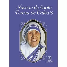 Novena De Santa Teresa De Calcuta, De Daniel Siqueira. Editora Santuário Em Português