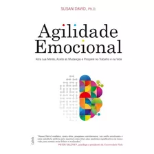 Agilidade Emocional - Abra Sua Mente, Aceite As Mudanças ...