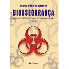 Biossegurança Aplicada A Laboratórios E Serviços De Saúde, De Mastroeni, Marco Fábio. Editora Atheneu Ltda, Capa Mole Em Português, 2005