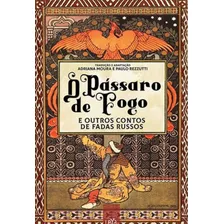 O Pássaro De Fogo E Outros Contos De Fadas Russos, De Rezzutti, Paulo. Editora Leya, Capa Mole Em Português