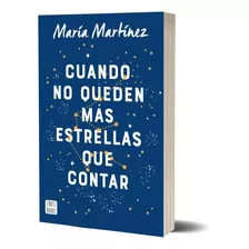 Libro Cuando No Queden Mas Estrellas Que Contar - María Martínez - Crossbooks Argentina