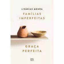 Famílias Imperfeitas, Graça Perfeita, De Moura, Lisânias. Associação Religiosa Editora Mundo Cristão, Capa Mole Em Português, 2022