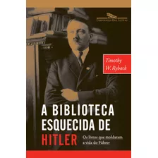 A Biblioteca Esquecida De Hitler, De Ryback, Timothy W.. Editora Schwarcz Sa, Capa Mole Em Português, 2009