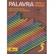 Livro Palavra Verso E Reverso 5 - Dirce Guedes De Azevedo - 1990 - Livro Do Professor