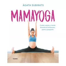 Libro Mamayoga. Cuida Cuerpo Y Mente Durante El Embarazo, Pa