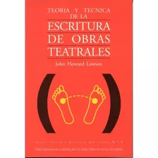 Teoria Y Tecnica De La Escritura De Obras Teatrales - John H, De John Howard Lawson. Editorial Asoci Directores Escena Teatro En Español