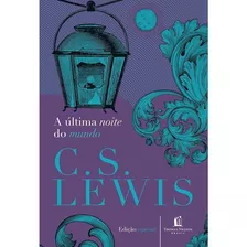 A Última Noite Do Mundo, De Lewis, C. S.. Vida Melhor Editora S.a, Capa Dura Em Português, 2018