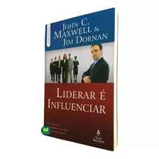 Livro Liderar É Influenciar - John C. Maxwell & Jim Dornan