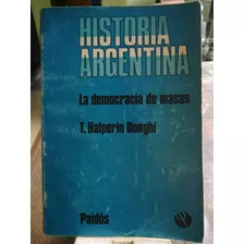 Historia Argentina. Tomo 7. La Democracia De Masas