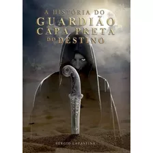 Livro: A História Do Guardião Capa Preta Do Destino - (exu)