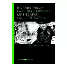 La Ciudad Ausente - Ricardo Piglia - Scafati - Zorro Rojo