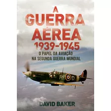 Livro Guerra Aerea, A 1939 - 1945