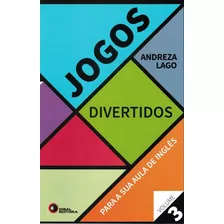 Jogos Divertidos - Vol. 3, De Lago, Andreza. Bantim Canato E Guazzelli Editora Ltda, Capa Mole Em Português, 2016