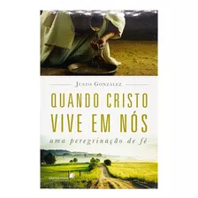 Quando Cristo Vive Em Nós | Justo L. González