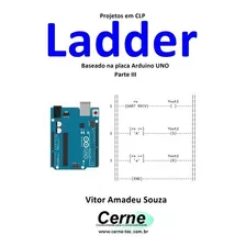 Livro Projetos Em Clp Ladder Baseado Na Placa Arduino Un...