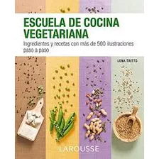 Escuela De Cocina Vegetariana - Ingredientes Y Recetas C...