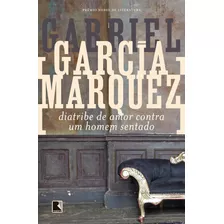 Diatribe De Amor Contra Um Homem Sentado, De Márquez, Gabriel García. Editora Record Ltda., Capa Mole Em Português, 2022