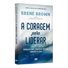 A Coragem Para Liderar - Brené Brown - Ed Bestseller