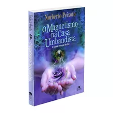 O Magnetismo Na Casa Umbandista, De Peixoto, Norberto Dos Santos. Editora Edições Besourobox Ltda, Capa Mole Em Português, 2019