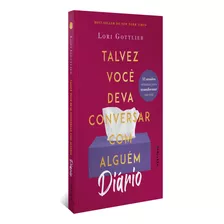 Diário Talvez Você Deva Conversar Com Alguém 52 Sessões Semanais Para Transformar Sua Vida