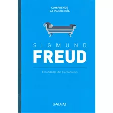 Sigmund Freud - El Psicoanálisis - Comprende La Psicología